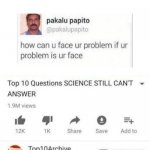 . | image tagged in top 10 questions science still can't answer | made w/ Imgflip meme maker