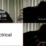 Crewmates be scared, though. | Crewmates in Among Us; Electrical | image tagged in tf2 heavy i fear no man,memes,among us,why did i make this | made w/ Imgflip meme maker