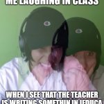 true | ME LAUGHING IN CLASS; WHEN I SEE THAT THE TEACHER IS WRITING SOMETHIN IN IEDUCA | image tagged in quackity laughing then surprised | made w/ Imgflip meme maker