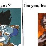 Who are you? I'm you but | A BEYBLADE CHARACTER | image tagged in who are you i'm you but,beyblade,dragon ball z | made w/ Imgflip meme maker