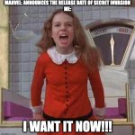 I WANT IT NOW | MARVEL: ANNOUNCES THE RELEASE DATE OF SECRET INVASION
ME:; I WANT IT NOW!!! | image tagged in i want it now | made w/ Imgflip meme maker