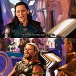 Thor Loki I've Never Met This Man In My Life