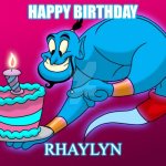 Aladdin Genius happy birthday | HAPPY BIRTHDAY; RHAYLYN | image tagged in aladdin genius happy birthday | made w/ Imgflip meme maker