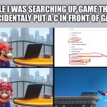 Typos can be terrifying | WHILE I WAS SEARCHING UP GAME THEORY I ACCIDENTALY PUT A C IN FRONT OF GA AND | image tagged in mario bails | made w/ Imgflip meme maker