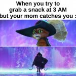 "Oh frick I'm dead" | When you try to grab a snack at 3 AM but your mom catches you : | image tagged in puss and death,memes,funny,relatable,bruh moment,front page plz | made w/ Imgflip meme maker