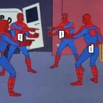 4 Spiderman pointing at each other | p; q; d; b | image tagged in 4 spiderman pointing at each other | made w/ Imgflip meme maker