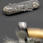 I immediately lost this argument cuz of this | My Whole Argument Perfect and Ready to win this Argument. That one Darn Minor Spelling Mistake | image tagged in hammer breaking pill,argument,memes,funny,relatable memes,so true memes | made w/ Imgflip meme maker