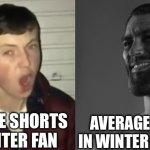 I don’t get why ppl do this | AVERAGE SHORTS IN WINTER FAN AVERAGE PANTS IN WINTER ENJOYER | image tagged in average enjoyer meme | made w/ Imgflip meme maker