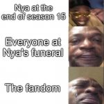 Season 15 | Nya at the end of season 15; Everyone at Nya's funeral; The fandom | image tagged in black guy happy then crying,ninjago | made w/ Imgflip meme maker