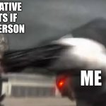 YEET | YOUR NEGATIVE THOUGHTS IF IT WAS A PERSON; ME | image tagged in raiden getting punched,wholesome | made w/ Imgflip meme maker