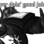 yer doin' good job | yer doin' good job | image tagged in sons of malice thumbs up,thumb up,warhammer40k,motivation,motivational,emotional help | made w/ Imgflip meme maker
