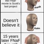 Pls Scott don't stop making FNaF!