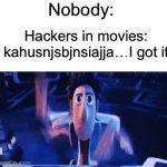 LITERALLY…why is it like this. Even I can’t type that fast! | Nobody: Hackers in movies: kahusnjsbjnsiajja…I got it | image tagged in gifs,memes,funny,true story,movies,relatable memes | made w/ Imgflip video-to-gif maker