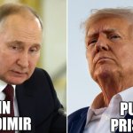 Dump Trump | PUT IN
PRISON; PUTIN
VLADIMIR | image tagged in dump trump | made w/ Imgflip meme maker