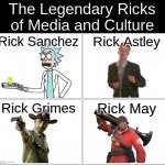 I dare you to name a better Rick than the Rickest Ricks of them all. | The Legendary Ricks of Media and Culture; Rick Sanchez; Rick Astley; Rick Grimes; Rick May | image tagged in memes,soldier,rick astley,rick and morty,the walking dead,funny | made w/ Imgflip meme maker