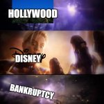 death of disney | HOLLYWOOD; DISNEY; BANKRUPTCY | image tagged in thanos vs captain marvel | made w/ Imgflip meme maker