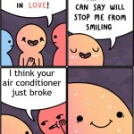 I just want to be cool | I think your air conditioner just broke | image tagged in safely endangered | made w/ Imgflip meme maker