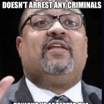 Alvin Bragg on Passover | ON ALL OTHER NIGHTS OF THE YEAR HE DOESN’T ARREST ANY CRIMINALS; TONIGHT HE ARRESTED THE FORMER PRESIDENT FOR NO REASON | image tagged in alvin bragg | made w/ Imgflip meme maker