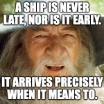 Monty's thoughts on Bumbleby | A SHIP IS NEVER LATE, NOR IS IT EARLY. IT ARRIVES PRECISELY WHEN IT MEANS TO. | image tagged in a wizard is never late,rwby | made w/ Imgflip meme maker