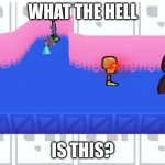 petscop 1.7 | WHAT THE HELL; IS THIS? | image tagged in petscop 1 7 | made w/ Imgflip meme maker