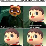 John Wick I'm Back | ME COMING BACK TO MY ANIMAL CROSSING ISLAND AFTER 6 MONTHS | image tagged in john wick i'm back | made w/ Imgflip meme maker