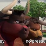 Hey X, no pressure meme