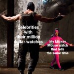 filthy frank | Celebrities with their million dollar watches; My Mickey Mouse watch that tells the same time | image tagged in filthy frank,watch,celebrities,memes | made w/ Imgflip meme maker