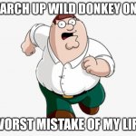 Don't Go to X, Worst Mistake of My Life | DONT SEARCH UP WILD DONKEY ON GOOGLE; WORST MISTAKE OF MY LIFE | image tagged in donkey,donkey from shrek | made w/ Imgflip meme maker