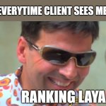where is ranking? | EVERYTIME CLIENT SEES ME; RANKING LAYA | image tagged in hera pheri,paisa laya,client | made w/ Imgflip meme maker