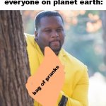 its one of those days of Saturday isnt it, dont take it way too far | april 1st, exists; everyone on planet earth:; bag of pranks | image tagged in rubbing hands | made w/ Imgflip meme maker