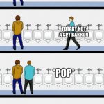 tell me if you get it | USA; TOTARY NOT A SPY BARRON; *POP*; THAT WASN'T THE BALLOON. | image tagged in bathroom | made w/ Imgflip meme maker