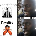 Reality | BORUTO FANS | image tagged in expectation vs reality | made w/ Imgflip meme maker