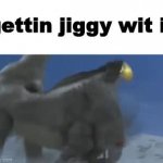 gettin jiggy wit it GIF Template