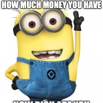 SUS | IF YOUR IP WAS HOW MUCH MONEY YOU HAVE; HOW RICH ARE YOU | image tagged in minions | made w/ Imgflip meme maker
