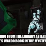 [Insert library title here] | ME RUNNING FROM THE LIBRARY AFTER PUTTING THE WHERE'S WALDO BOOK IN THE MYSTERY SECTION | image tagged in gifs,running,library,where's waldo,mystery | made w/ Imgflip video-to-gif maker