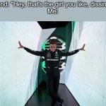 That was smooth :O | My friend: "Hey, that's the girl you like, dissimulate"
Me: | image tagged in george russell f1 2023,funny,iceu,boys vs girls,girls,f1 | made w/ Imgflip meme maker
