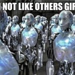 so called free thinkers | "I'M NOT LIKE OTHERS GIRLS" | image tagged in so called free thinkers | made w/ Imgflip meme maker