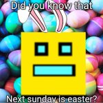 easter eggs | Did you know that; Next sunday is easter? | image tagged in easter eggs,easter | made w/ Imgflip meme maker