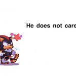shadow he does not care meme