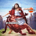 you fool I have all the comebacks | THEIR INSULTS; ME; MY COWORKERS | image tagged in jesus ballin,work | made w/ Imgflip meme maker
