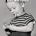 1950s kids | Only the 1950 kids will relate | image tagged in relatable,old memes,funny,funny memes,relatable memes | made w/ Imgflip meme maker