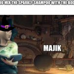 majik | WHEN YOU MIX THE SPARKLY SHAMPOO WITH THE BODY WASH; MAJIK | image tagged in witch in hut | made w/ Imgflip meme maker