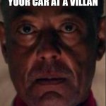 i just wanna talk about your car's extended warranty | WHEN HULK THROWS YOUR CAR AT A VILLAN; AND MISSES | image tagged in gus fring | made w/ Imgflip meme maker
