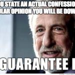 George Zimmer | IF YOU STATE AN ACTUAL CONFESSION OR UNPOPULAR OPINION YOU WILL BE DOWNVOTED | image tagged in george zimmer | made w/ Imgflip meme maker