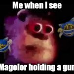 Mmmmm good | Me when I see; Magolor holding a gun | image tagged in sully mmmmmmmm | made w/ Imgflip meme maker