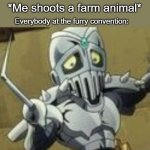 Scared SIlver Chariot | *Me shoots a farm animal*; Everybody at the furry convention: | image tagged in scared silver chariot,jojo,funny memes,anti furry,furry memes,furry hunting license | made w/ Imgflip meme maker