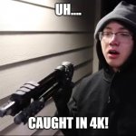 indonesia robber caught in 4k because of stealing pipe backrooms level 2 | UH.... CAUGHT IN 4K! | image tagged in indonesian robber | made w/ Imgflip meme maker