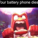 Happened to me | Your battery phone dies: | image tagged in inside out anger,funny,memes | made w/ Imgflip meme maker