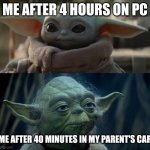 You can confirm | ME AFTER 4 HOURS ON PC; ME AFTER 40 MINUTES IN MY PARENT'S CAR | image tagged in young vs old | made w/ Imgflip meme maker