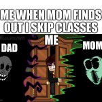 nobody | ME WHEN MOM FINDS OUT I SKIP CLASSES; MOM; DAD; ME | image tagged in roblox doors rush and ambush | made w/ Imgflip meme maker